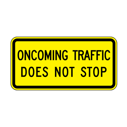 Oncoming Traffic Does Not Stop Sign