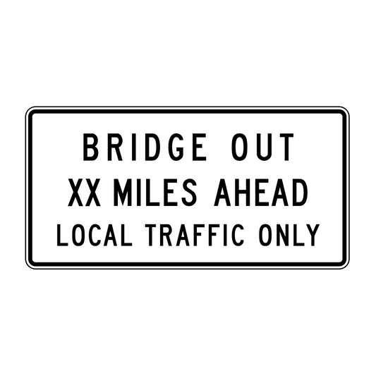 Bridge Out XX Miles Ahead Local Traffic Only