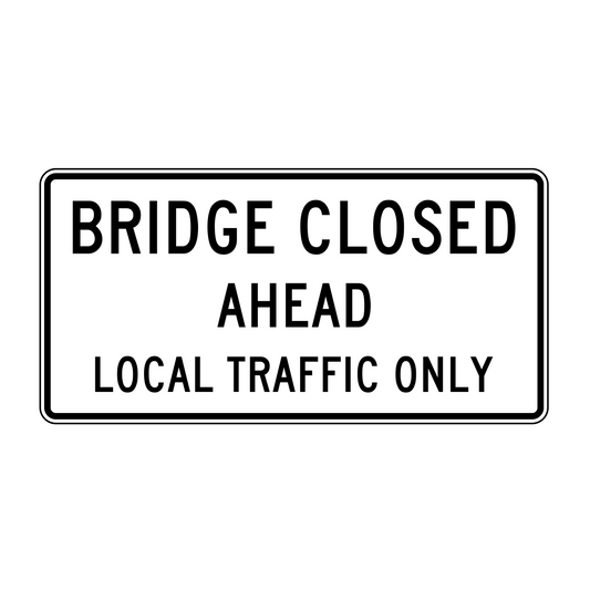 Bridge Closed Ahead Local Traffic Only